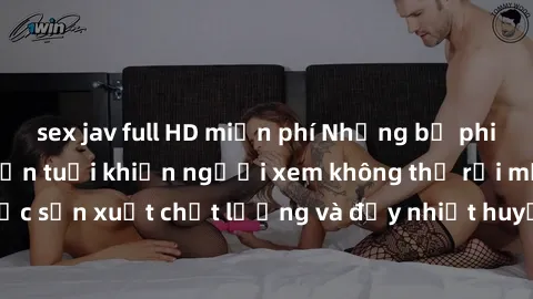 sex jav full HD miễn phí Những bộ phim sex của phụ nữ lớn tuổi khiến người xem không thể rời mắt. Được sản xuất chất lượng và đầy nhiệt huyết, đáng xem và trải nghiệm.