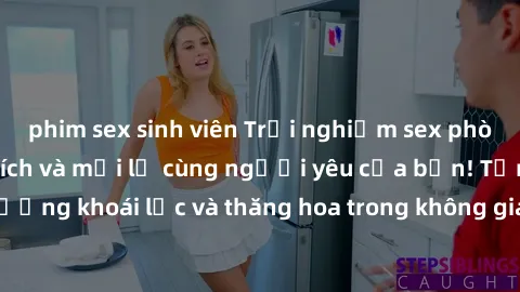 phim sex sinh viên Trải nghiệm sex phòng tắm đầy kích thích và mới lạ cùng người yêu của bạn! Tận hưởng khoái lạc và thăng hoa trong không gian tắm ấm áp và gợi cảm.
