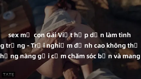 sex mẹ con Gái Việt hấp dẫn làm tình tại khách sạn sang trọng - Trải nghiệm đỉnh cao không thể bỏ lỡ! Hãy để những nàng gợi cảm chăm sóc bạn và mang đến cho bạn những phút giây đê mê không thể quên!