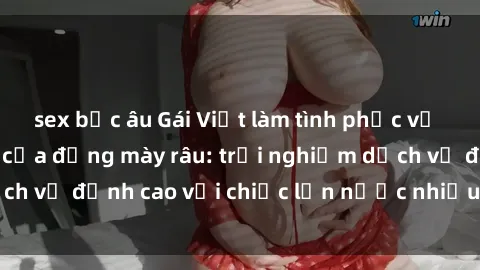 sex bắc âu Gái Việt làm tình phục vụ nhu cầu hàng đầu của đấng mày râu: trải nghiệm dịch vụ đỉnh cao với chiếc lồn nước nhiều và ngọt ngào.