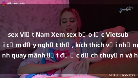 sex Việt Nam Xem sex bạo lực Vietsub - Một tác phẩm gợi cảm đầy nghẹt thở, kích thích với những cảnh quay mãnh liệt được dịch chuyển và hấp dẫn trong thế giới .