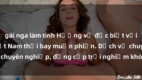 gái nga làm tình Hương vị đặc biệt với sex gái call girl Việt Nam thổi bay muộn phiền. Dịch vụ chuyên nghiệp, đẳng cấp trải nghiệm khó quên. Đặt lịch ngay!