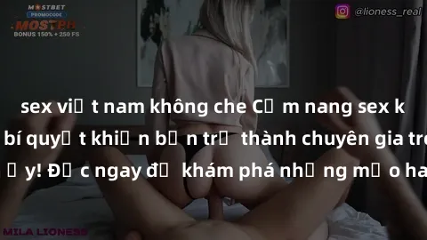sex việt nam không che Cẩm nang sex không che: Những bí quyết khiến bạn trở thành chuyên gia trong chuyện ấy! Đọc ngay để khám phá những mẹo hay và bí quyết tình dục không che.