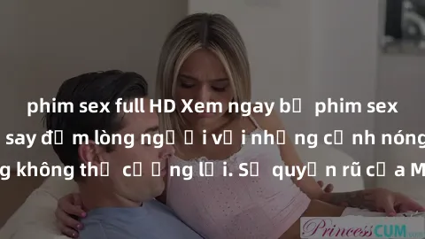 phim sex full HD Xem ngay bộ phim sex milf hot nhất, làm say đắm lòng người với những cảnh nóng bỏng không thể cưỡng lại. Sự quyến rũ của MILF sẽ khiến bạn mãnh liệt!