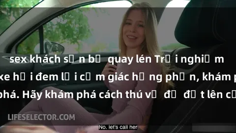 sex khách sạn bị quay lén Trải nghiệm mới lạ: Sex trong xe hơi đem lại cảm giác hưng phấn, khám phá. Hãy khám phá cách thú vị để đốt lên cảm xúc trong cuộc tình!