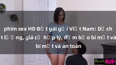 phim sex HD Đặt gái gọi Việt Nam: Dịch vụ chất lượng, giá cả hợp lý, đảm bảo bí mật và an toàn