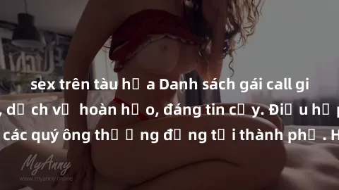 sex trên tàu hỏa Danh sách gái call girl vip chất lượng, dịch vụ hoàn hảo, đáng tin cậy. Điều hấp dẫn cho các quý ông thượng đẳng tại thành phố. Hãy nhấc máy và đặt lịch ngay!