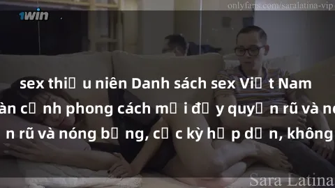 sex thiếu niên Danh sách sex Việt Nam không che - Ảnh toàn cảnh phong cách mới đầy quyến rũ và nóng bỏng, cực kỳ hấp dẫn, không thể bỏ qua!