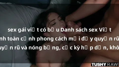 sex gái việt có bầu Danh sách sex Việt Nam không che - Ảnh toàn cảnh phong cách mới đầy quyến rũ và nóng bỏng, cực kỳ hấp dẫn, không thể bỏ qua!