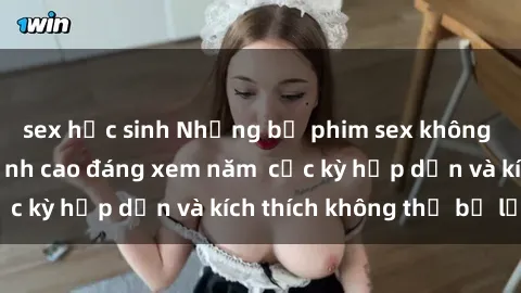 sex học sinh Những bộ phim sex không che Nhật Bản đỉnh cao đáng xem năm  cực kỳ hấp dẫn và kích thích không thể bỏ lỡ!