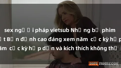 sex người pháp vietsub Những bộ phim sex không che Nhật Bản đỉnh cao đáng xem năm  cực kỳ hấp dẫn và kích thích không thể bỏ lỡ!